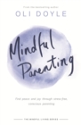 Mindful Parenting : Find peace and joy through stress-free, conscious parenting - eBook