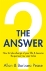The Answer : How to take charge of your life & become the person you want to be - Book