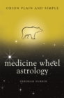 Medicine Wheel Astrology, Orion Plain and Simple - Book