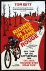 Riding in the Zone Rouge : The Tour of the Battlefields 1919 – Cycling's Toughest-Ever Stage Race - Book