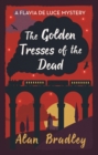 The Golden Tresses of the Dead : The gripping tenth novel in the cosy Flavia De Luce series - eBook