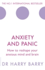 Anxiety and Panic : How to reshape your anxious mind and brain - Book