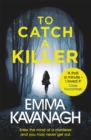To Catch a Killer : Enter the mind of a murderer and you may never get out - Book