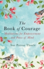 The Book of Courage : Meditations to Empowerment and Peace of Mind - eBook