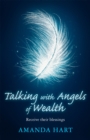 Talking with Angels of Wealth : Receive their blessings - Book
