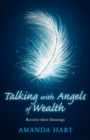 Talking with Angels of Wealth : Receive their blessings - eBook