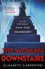 The Woman Downstairs : The psychological suspense thriller that will have you gripped - Book