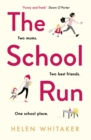 The School Run : A laugh-out-loud novel full of humour and heart - Book