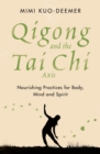 Qigong and the Tai Chi axis : Nourishing Practices for Body, Mind and Spirit - eBook