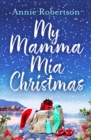 My Mamma Mia Christmas : Escape to Greece in this festive and feel-good short story - here we go again! - eBook