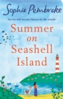 Summer on Seashell Island : The uplifting and feel-good holiday romance to read this summer full of family, friendship, laughter and love! - Book