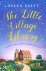 The Little Village Library : The perfect heartwarming story of kindness, community and new beginnings - Book