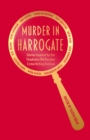 Murder in Harrogate : Stories inspired by the Theakston Old Peculier Crime Writing Festival - eBook