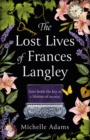 The Lost Lives of Frances Langley : A timeless, heartbreaking and totally gripping story of love, redemption and hope - eBook