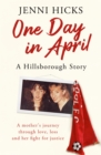 One Day in April – A Hillsborough Story : A mother’s journey through love, loss and her fight for justice - Book
