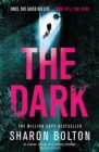 The Dark : A compelling, heart-racing, up-all-night thriller from Richard & Judy bestseller Sharon Bolton - Book