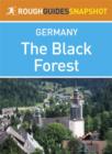 The Black Forest Rough Guides Snapshot Germany (includes Baden-Baden, Bad Wildbad, Freudenstadt, The Kinzig and Gutach valleys, Schiltach, Triberg, Freiburg, Todtnau, Titisee, Feldberg, Schluchsee, St - eBook