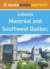 Montreal and Southwest Quebec Rough Guides Snapshot Canada (includes Montebello, The Laurentians, the Eastern Townships and Trois-Rivieres) - eBook