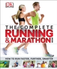 The Complete Running and Marathon Book : How to Run Faster, Further, Smarter - eBook