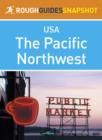 The Pacific Northwest Rough Guides Snapshot USA (includes Washington, Seattle, Puget Sound, the Olympic Peninsula, the Cascade Mountains, Oregon and Portland) - eBook