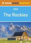 The Rockies Rough Guides Snapshot USA (includes Colorado, Denver, Wyoming, Yellowstone National Park, Grand Teton National Park, Montana and Idaho) - eBook