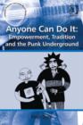 Anyone Can Do It: Empowerment, Tradition and the Punk Underground - eBook