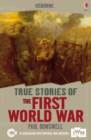 True Stories of the First World War: Usborne True Stories : Usborne True Stories - eBook