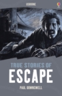 True Stories of Escape: Usborne True Stories : Usborne True Stories - eBook