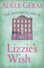 Lizzie's Wish: The Historical House : The Historical House - eBook
