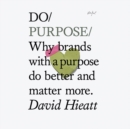 Do Purpose : Why brands with a purpose do better and matter more - eAudiobook