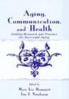 Aging, Communication, and Health : Linking Research and Practice for Successful Aging - eBook