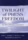 Twilight of Press Freedom : The Rise of People's Journalism - eBook