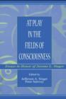At Play in the Fields of Consciousness : Essays in Honor of Jerome L. Singer - eBook