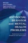 Antisocial Behavior and Mental Health Problems : Explanatory Factors in Childhood and Adolescence - eBook