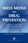 Mass Media and Drug Prevention : Classic and Contemporary Theories and Research - eBook