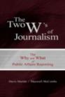 The Two W's of Journalism : The Why and What of Public Affairs Reporting - eBook