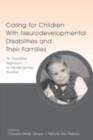 Caring for Children With Neurodevelopmental Disabilities and Their Families : An Innovative Approach to Interdisciplinary Practice - eBook