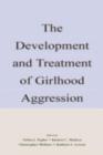 The Development and Treatment of Girlhood Aggression - eBook