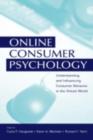 Online Consumer Psychology : Understanding and Influencing Consumer Behavior in the Virtual World - eBook