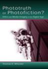 Phototruth Or Photofiction? : Ethics and Media Imagery in the Digital Age - eBook