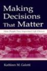 Making Decisions That Matter : How People Face Important Life Choices - eBook