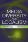 Media Diversity and Localism : Meaning and Metrics - eBook