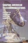 Shaping American Telecommunications : A History of Technology, Policy, and Economics - eBook
