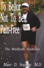 To Be or Not to Be... Pain-Free : The Mindbody Syndrome - eBook