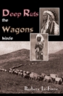 Deep Ruts the Wagons Made - eBook