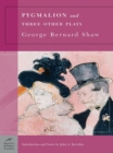 Pygmalion and Three Other Plays (Barnes & Noble Classics Series) - eBook