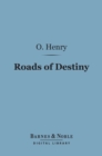 Roads of Destiny (Barnes & Noble Digital Library) - eBook