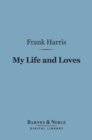 My Life and Loves (Barnes & Noble Digital Library) - eBook