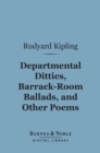 Departmental Ditties, Barrack-Room Ballads and Other Poems (Barnes & Noble Digital Library) - eBook