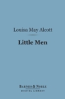 Little Men (Barnes & Noble Digital Library) : Life at Plumfield with Jo's Boys - eBook